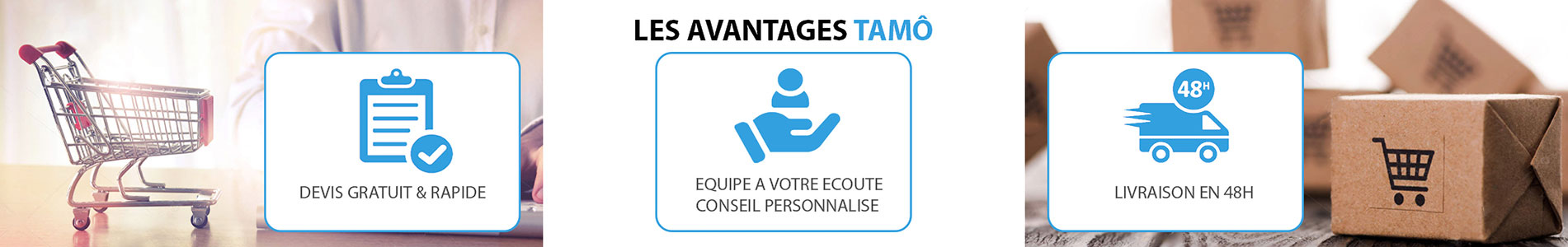 Les avantages chez Tamô